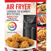 Air Fryer Cookbook For Beginners With Pictures: Quick & Easy To Make Air Fryer Recipes For Busy People - Paperback