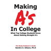 Making A's in College: What Top College Students Know about Getting Straight-A's - Paperback