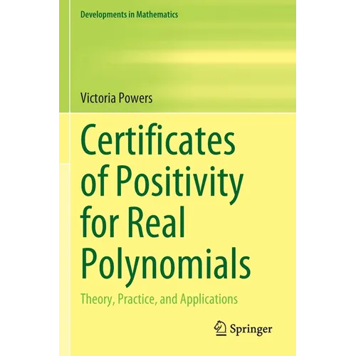 Certificates of Positivity for Real Polynomials: Theory, Practice, and Applications - Paperback