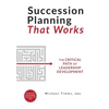 Succession Planning That Works: The Critical Path of Leadership Development - Hardcover