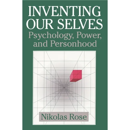 Inventing Our Selves: Psychology, Power, and Personhood - Paperback