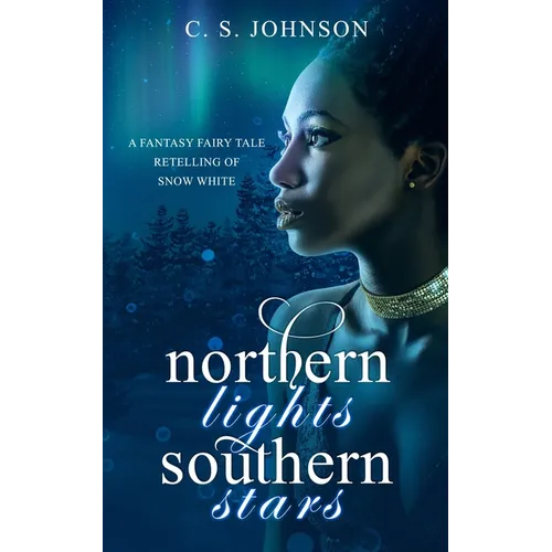 Northern Lights, Southern Stars: A Fantasy Fairy Tale Retelling of Snow White - Paperback