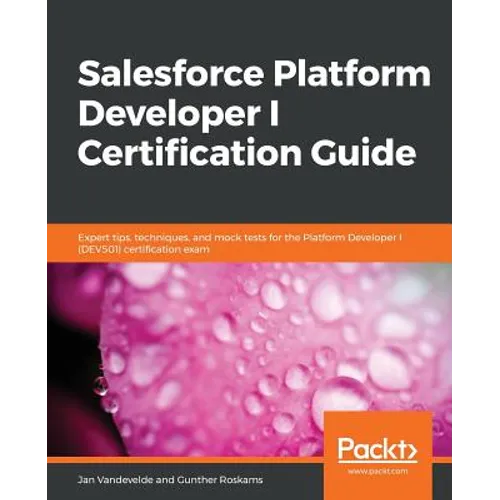 Salesforce Platform Developer I Certification Guide - Paperback