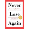 Never Lose Again: Become a Top Negotiator by Asking the Right Questions - Paperback