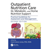 Outpatient Nutrition Care: Gi, Metabolic and Home Nutrition Support: Practical Guidelines for Assessment and Management - Paperback