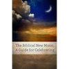 The Biblical New Moon: A Beginner's Guide for Celebrating - Paperback