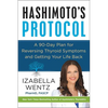 Hashimoto's Protocol: A 90-Day Plan for Reversing Thyroid Symptoms and Getting Your Life Back - Hardcover