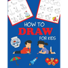 How to Draw for Kids: Learn to Draw Step by Step, Easy and Fun - Paperback