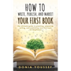 How to Write, Publish, and Market Your First Book - Hardcover