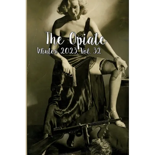 The Opiate: Winter 2023, Vol. 32 - Paperback