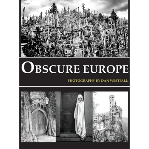 Obscure Europe: A photo journey through Europe's most unusual destinations - Hardcover