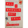 All I Should Not Tell - Paperback