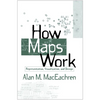 How Maps Work: Representation, Visualization, and Design - Paperback