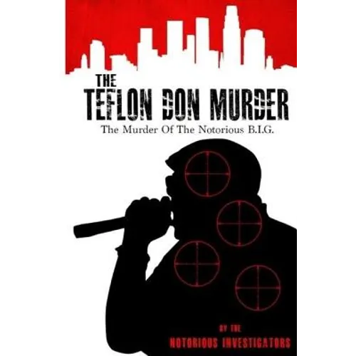 The Teflon Don Murder: The Murder Of The Notorious BIG - Paperback