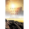 Faith Over Fear My Journey Through Bone Marrow Transplant - Paperback