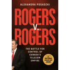 Rogers V. Rogers: The Battle for Control of Canada's Telecom Empire - Hardcover