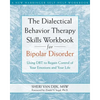 The Dialectical Behavior Therapy Skills Workbook for Bipolar Disorder: Using Dbt to Regain Control of Your Emotions and Your Life - Paperback