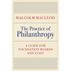 The Practice of Philanthropy: A Guide for Foundation Boards and Staff - Hardcover
