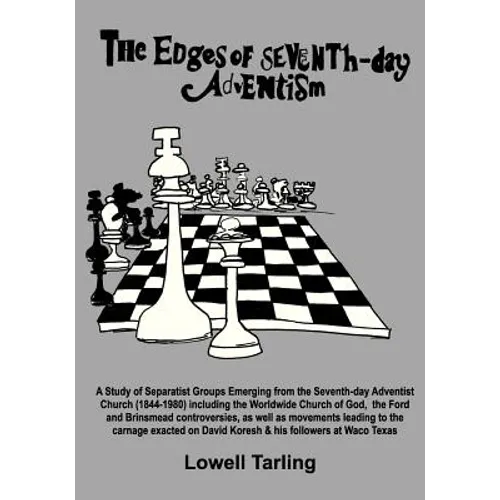 The Edges of Seventh-Day Adventism: A Study of Separatist Groups Emerging from the Seventh-Day Adventist Church (1844-1980) Including the Worldwide Ch - Paperback