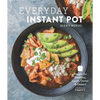 Everyday Instant Pot: Great Recipes to Make for Any Meal in Your Electric Pressure Cooker - Hardcover