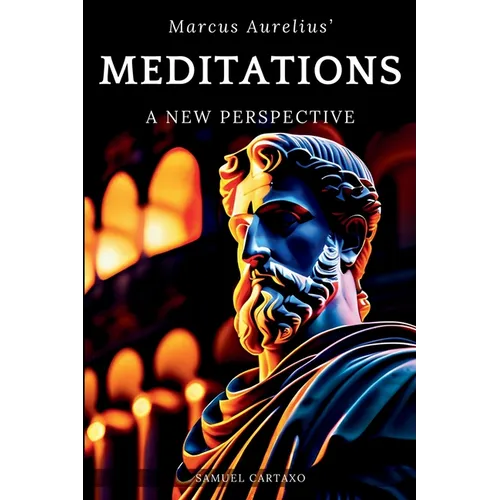 Meditations: A New Perspective The Meditations of Marcus Aurelius Book of Stoicism - Paperback