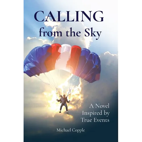 CALLING from the Sky: A Novel Inspired by True Events - Paperback