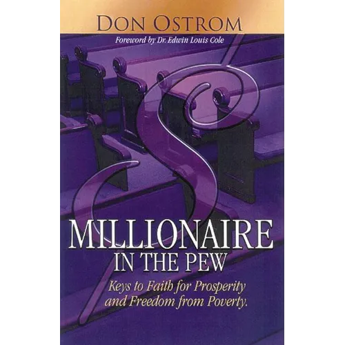 Millionaire in the Pew: Keys to Faith for Prosperity and Freedom from Poverty - Hardcover