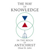 The Way of Knowledge in the Reign of Antichrist - Hardcover