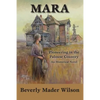 Mara: Pioneering in the Palouse Country, An Historical Novel - Paperback