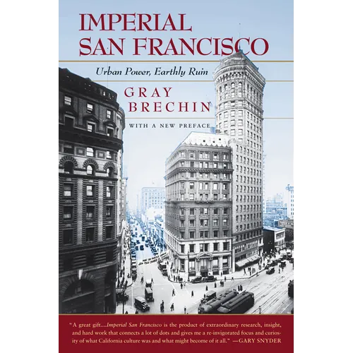 Imperial San Francisco, with a New Preface: Urban Power, Earthly Ruin - Paperback