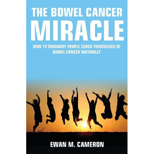 The Bowel Cancer Miracle - Hardcover