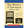 The History of Television, 1880 to 1941 - Paperback