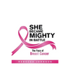 She Became Mighty in Battle: The Face of Breast Cancer - Paperback