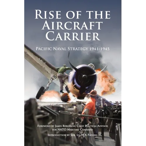 Rise of the Aircraft Carrier: Pacific Naval Strategy 1941-1945 - Paperback