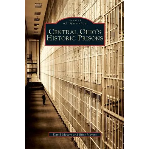 Central Ohio's Historic Prisons - Hardcover