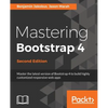 Mastering Bootstrap 4 - Second Edition: Master the latest version of Bootstrap 4 to build highly customized responsive web apps - Paperback