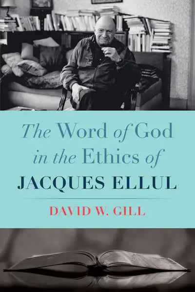 The Word of God in the Ethics of Jacques Ellul - Hardcover