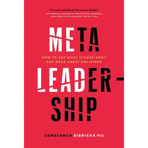 Meta-Leadership: How to See What Others Don't and Make Great Decisions - Hardcover