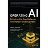 Operating AI: Bridging the Gap Between Technology and Business - Paperback