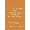 101 Catalysis with Transition Metal Compounds: Understand catalytic cycles by four elemental steps - Paperback