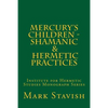 Mercury's Children - Shamanic and Hermetic Practices: Institute for Hermetic Studies Monograph Series - Paperback