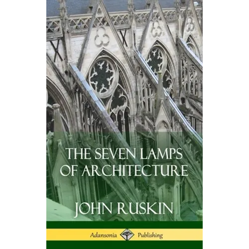 The Seven Lamps of Architecture (Hardcover) - Hardcover