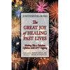 The Great Joy of Healing Past Lives: Making This a Fabulous Lifetime with Eft Tapping - Paperback