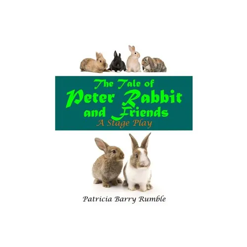 The Tale of Peter Rabbit and Friends - A Stage Play - Paperback