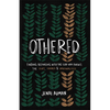 Othered: Finding Belonging with the God Who Pursues the Hurt, Harmed, and Marginalized - Paperback
