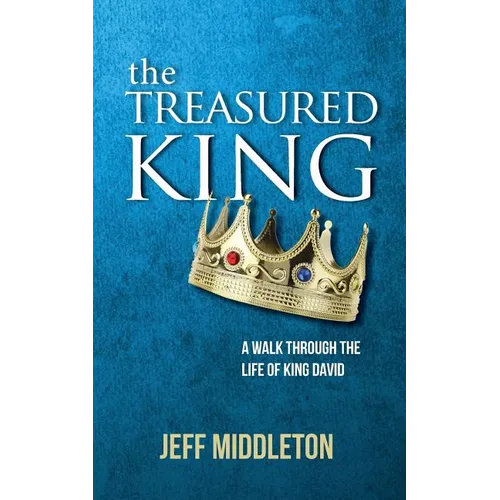 The Treasured King: A Walk Through the Life of King David - Paperback