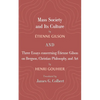 Mass Society and Its Culture, and Three Essays Concerning Etienne Gilson on Bergson, Christian Philosophy, and Art - Hardcover