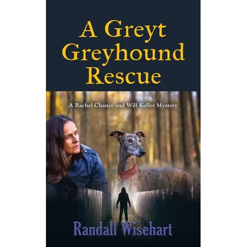 A Greyt Greyhound Rescue: A Rachel Chance and Will Keller Mystery - Paperback