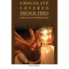 Chocolate Covered French Fries: A Recipe for Any Relationship - Paperback