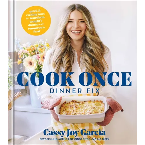Cook Once Dinner Fix: Quick and Exciting Ways to Transform Tonight's Dinner Into Tomorrow's Feast - Hardcover